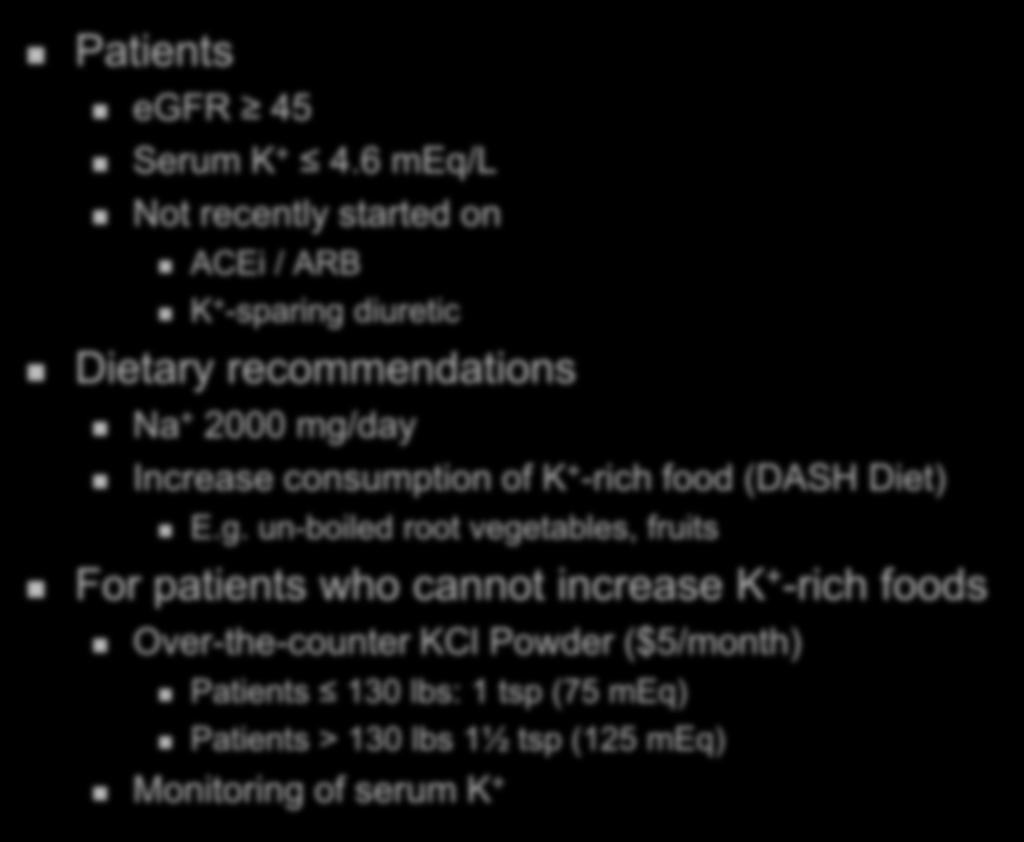 Monitoring of serum K + Matt Muldoon, MD; Kelly Junker, PharmD, Mark Dinga RD Hypertension Clinic K + Recommendations (Matt Muldoon, MD; Kelly Junker, PharmD, Mark Dinga RD) Patients egfr 45 Serum K