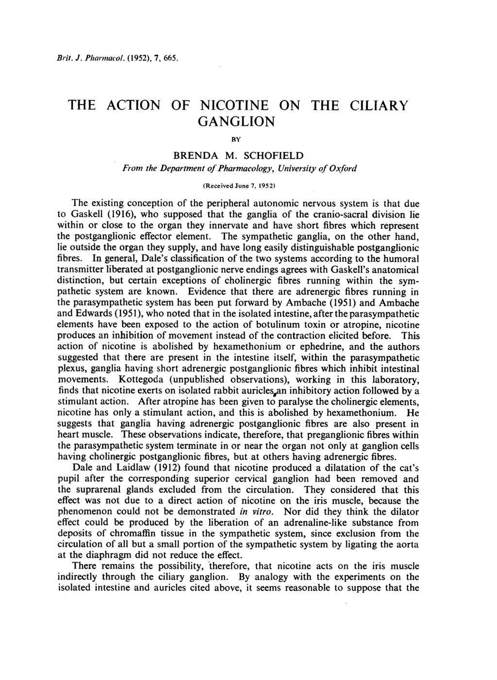 Brit. J. Pharmnacol. (1952), 7, 665. THE ACTION OF NICOTINE ON THE CILIARY GANGLION BY BRENDA M.