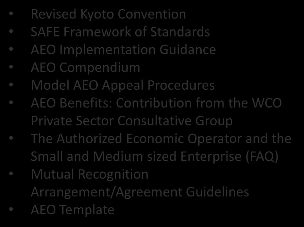 7 (Authorized Operators) Revised Kyoto Convention SAFE Framework of Standards AEO Implementation Guidance AEO Compendium Model AEO Appeal