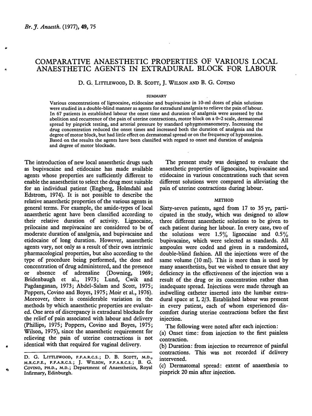 Br.J. Anaesth. (1977), 49, 75 COMPARATIVE ANAESTHETIC PROPERTIES OF VARIOUS LOCAL ANAESTHETIC AGENTS IN EXTRADURAL BLOCK FOR LABOUR D. G.