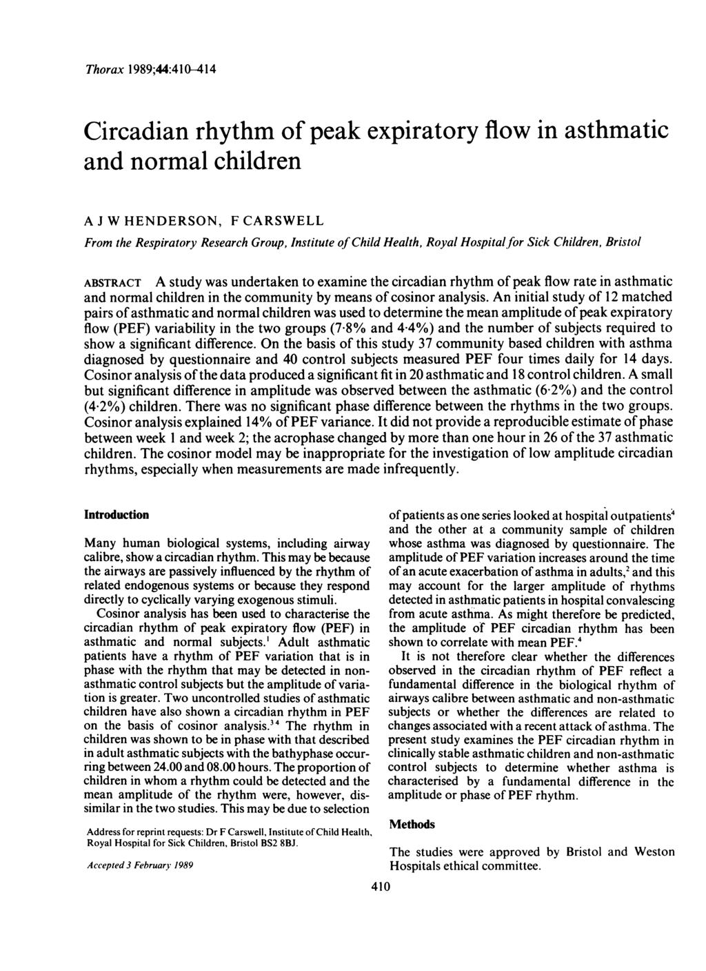 Thorax 1;:10-1 Circadian rhythm of peak expiratory flow in asthmatic and normal children A J W HENDERSON, F CARSWELL From the Respiratory Research Group, Institute of Child Health, Royal Hospital for