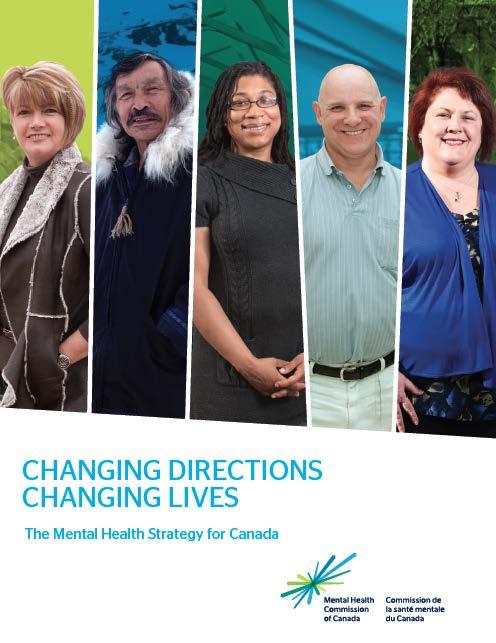 + The first mental health strategy for 14 Canada (2012) Developed by Mental Health Commission of Canada Builds on 2009 mental health framework All