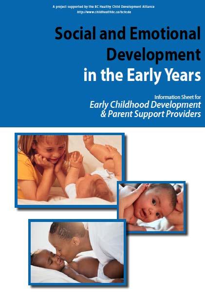 + BC Healthy Child Alliance Resources on Social and Emotional Development in the Early Years (http://www.childhealthbc.ca/bchcda/bchcda-forums.