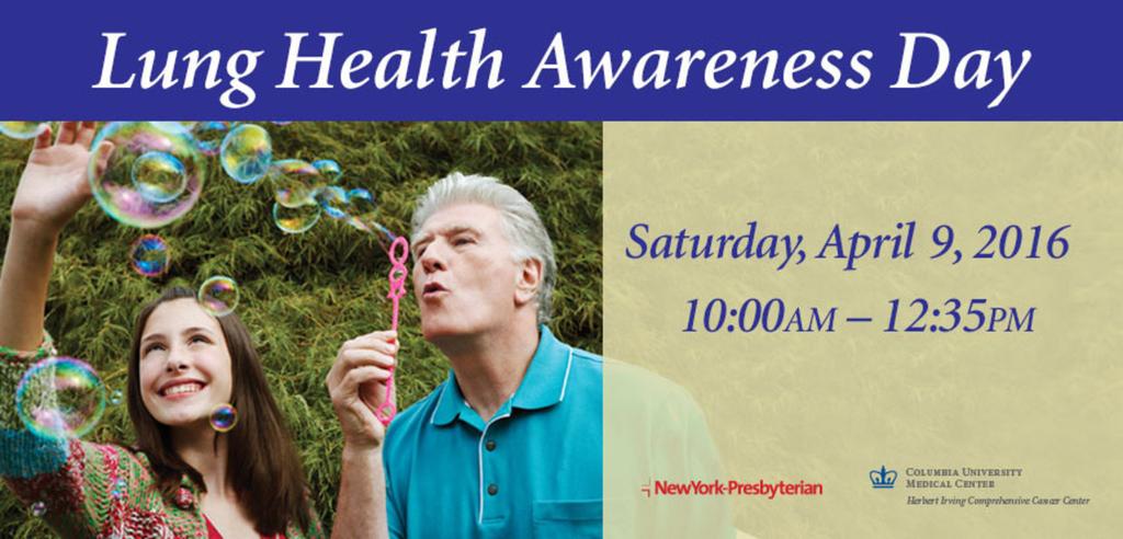 Please encourage your patients to attend our free community events this spring: Lung Health Awareness Day Information and Registration: Jessica Mead, 212.304.7817 or jas2134@cumc.columbia.