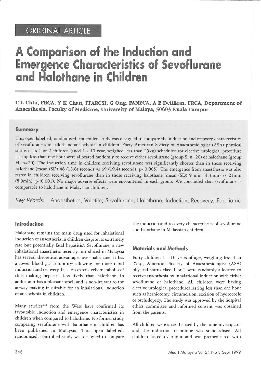 A Comparison of the Induction and Emergence Characteristics of Sevoflurane and Halothane in Children C L Chiu, FRCA, Y K Chan, lffarcsi, G Oug, FANZCA, A E De.