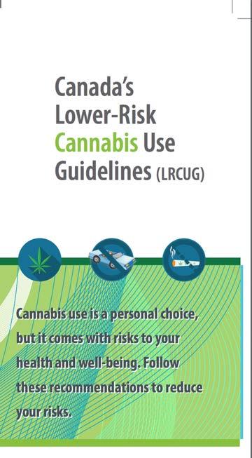 HEALTH PROMOTION & HARM REDUCTION A PUBLIC HEALTH APPROACH TO CANNABIS Canada s Lower-Risk Cannabis Use Guidelines (LRCUG): Published June 23 rd 2017 in American Journal of