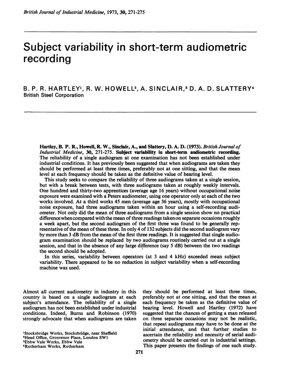 British Journal of Industrial Medicine, 1973, 30, 271-275 Subject variability in short-term audiometric recording B. P. R. HARTLEY', R. W. HOWELL2, A. SINCLAIR,3 D.