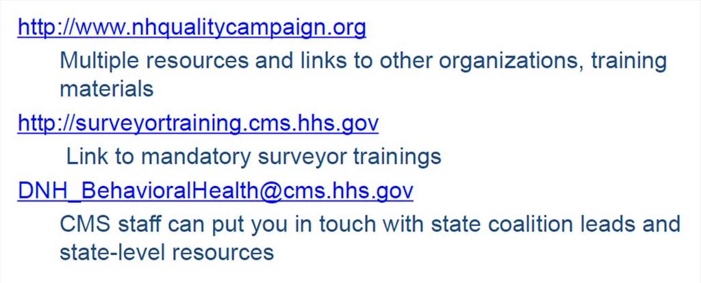 Resources CMS MLN Connects National Provider Calls http://www.cms.gov/outreach-and- Education/Outreach/NPC/National-Provider-Calls-and-Events- Items/2013-07-10-Dementia-NPC.