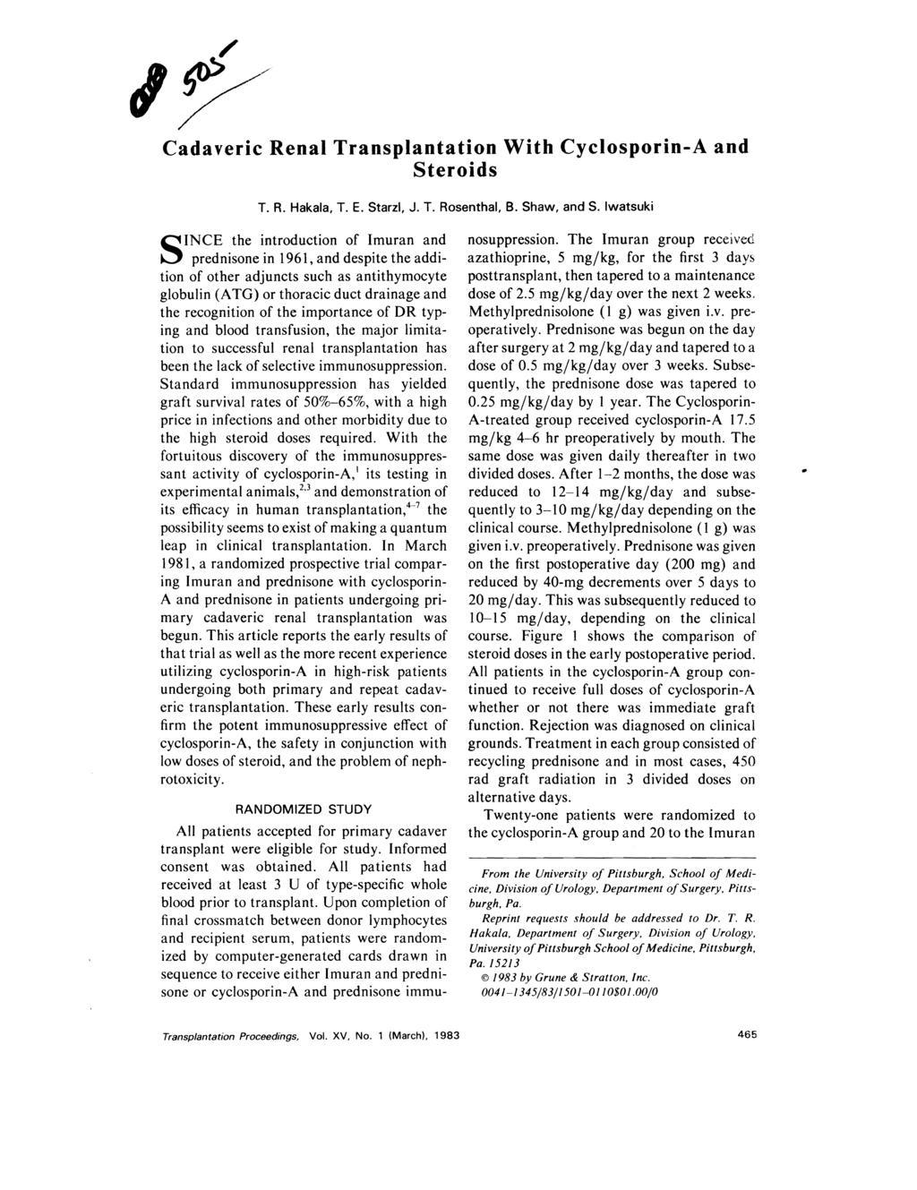 Cadaveric Renal Transplantation With Cyclosporin-A and Steroids T. R. Hakala, T. E. Starzl, J. T. Rosenthal, B. Shaw, and S.