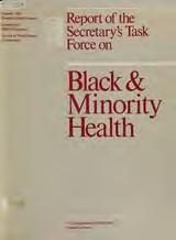 Secretary s Task Force on Black and Minority Health The work of the Secretary s Task Force on Black and Minority Health documented the myriad of reasons for