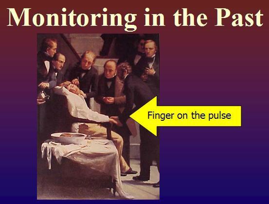 Introduction The most primitive method of monitoring the patient was