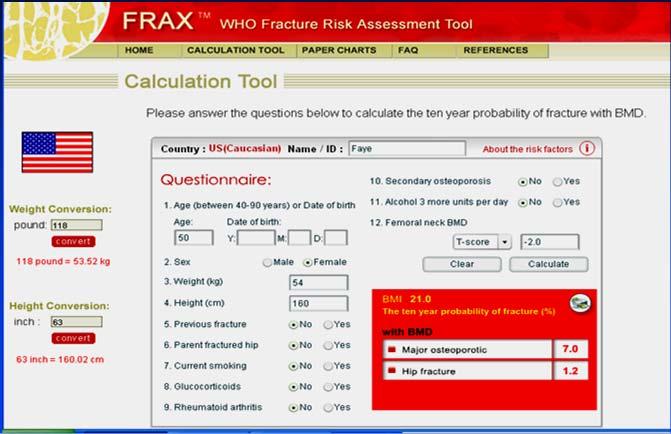 Calculating Absolute Fracture Risk: FRAX http://www.shef.ac.uk/frax/tool.jsp Who Should Be Tested and Treated?