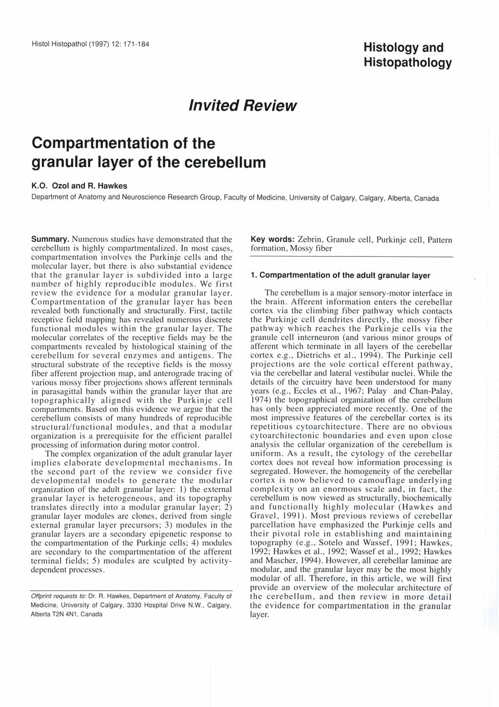 Histol Histopathol (1 997) 12: 171-1 84 Histology and Histopathology ln vited Re vie w Compartmentation of the granular layer of the cerebellum K.O. Ozol and R.