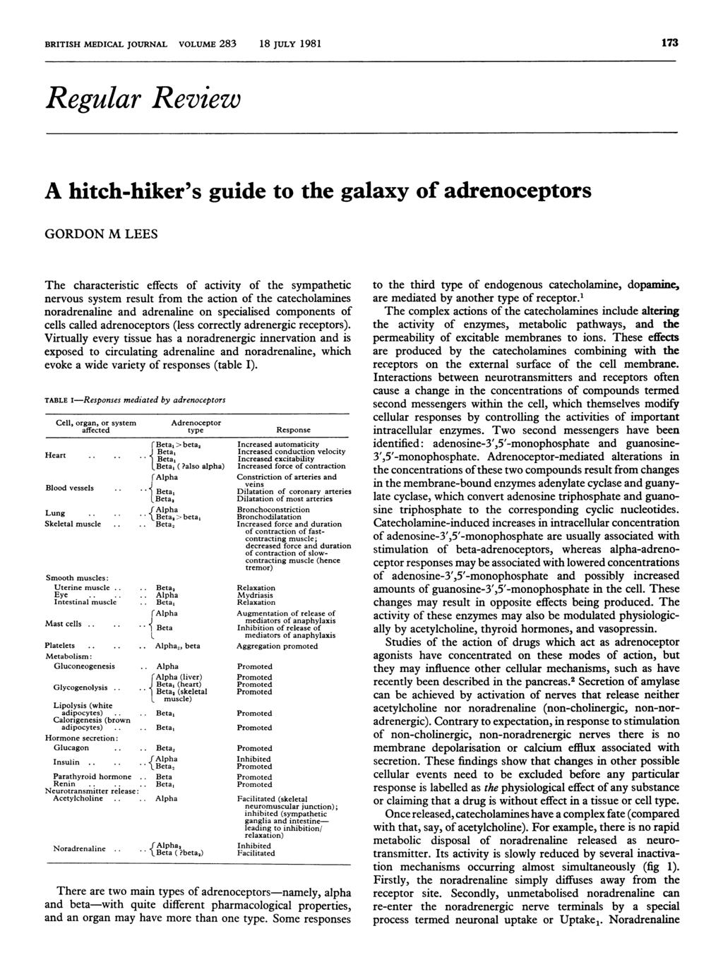 Regular Review A hitch-hiker's guide to the galaxy of adrenoceptors GORDON M LEES The characteristic effects of activity of the sympathetic nervous system result from the action of the catecholamines