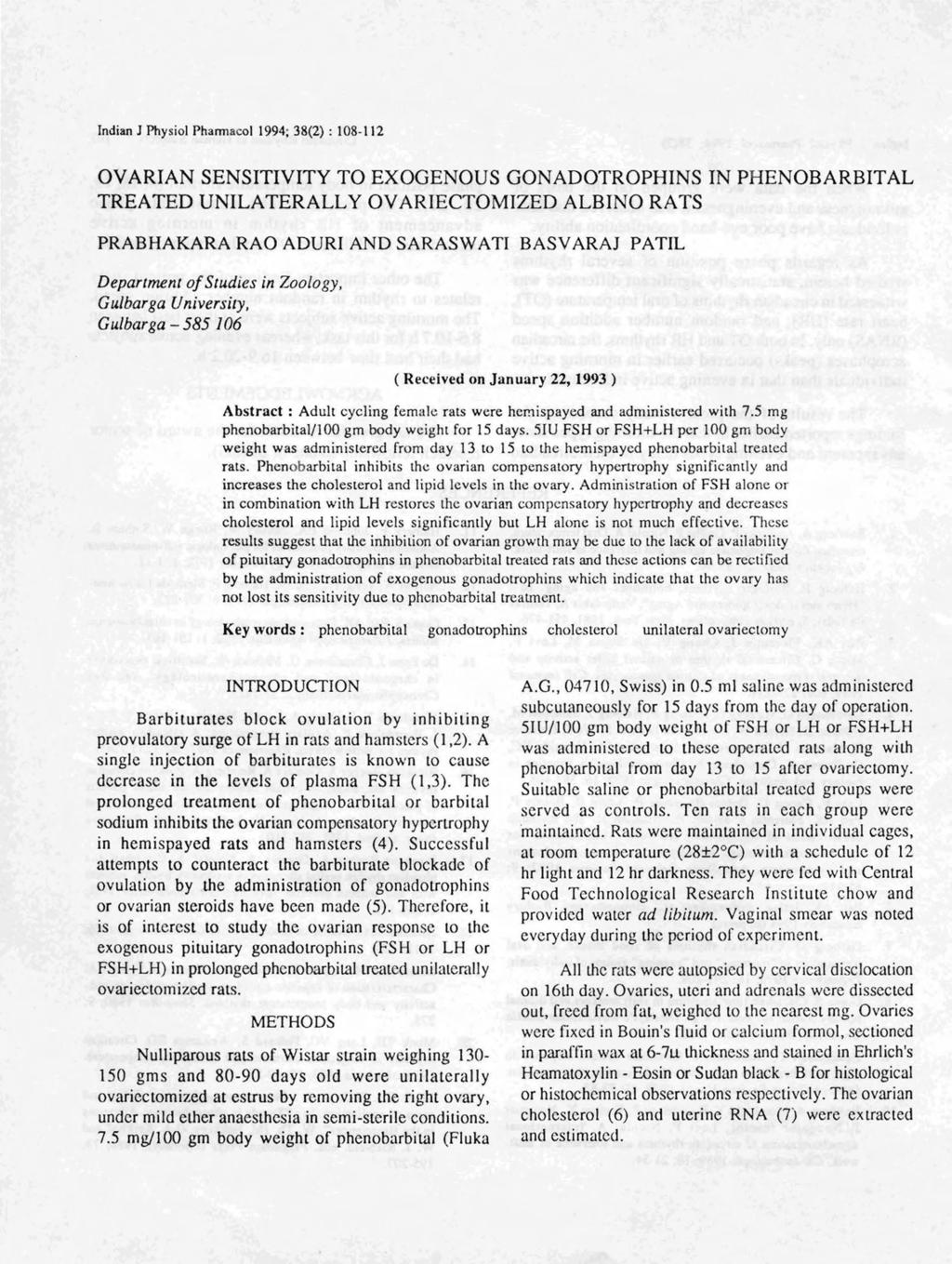 Indian J Physiol Phannacol 1994; 38(2) : 108-112 OVARIAN SENSITIVITY TO EXOGENOUS GONADOTROPHINS IN PHENOBARBITAL TREATED UNILATERALLY OVARIECTOMIZED ALBINO RATS PRABHAKARA RAO ADURI AND SARASWATI