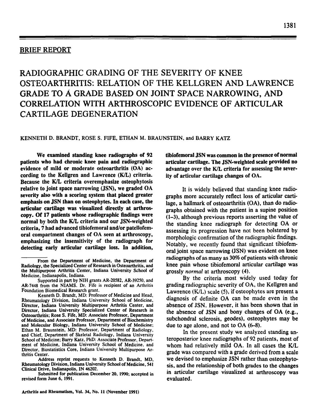 1381 BRIEF REPORT RADIOGRAPHIC GRADING OF THE SEVERITY OF KNEE OSTEOARTHRITIS: RELATION OF THE KELLGREN AND LAWRENCE GRADE TO A GRADE BASED ON JOINT SPACE NARROWING, AND CORRELATION WITH ARTHROSCOPIC