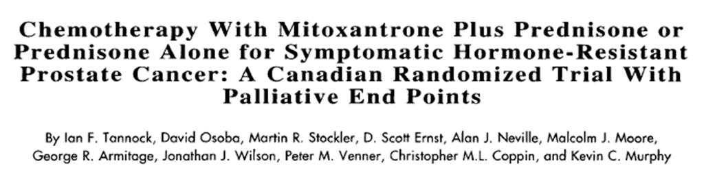 Mitoxantone Metastatic disease Symptomatic (pain) ECOG 3 n=161 Mitoxantrone12 mg/m