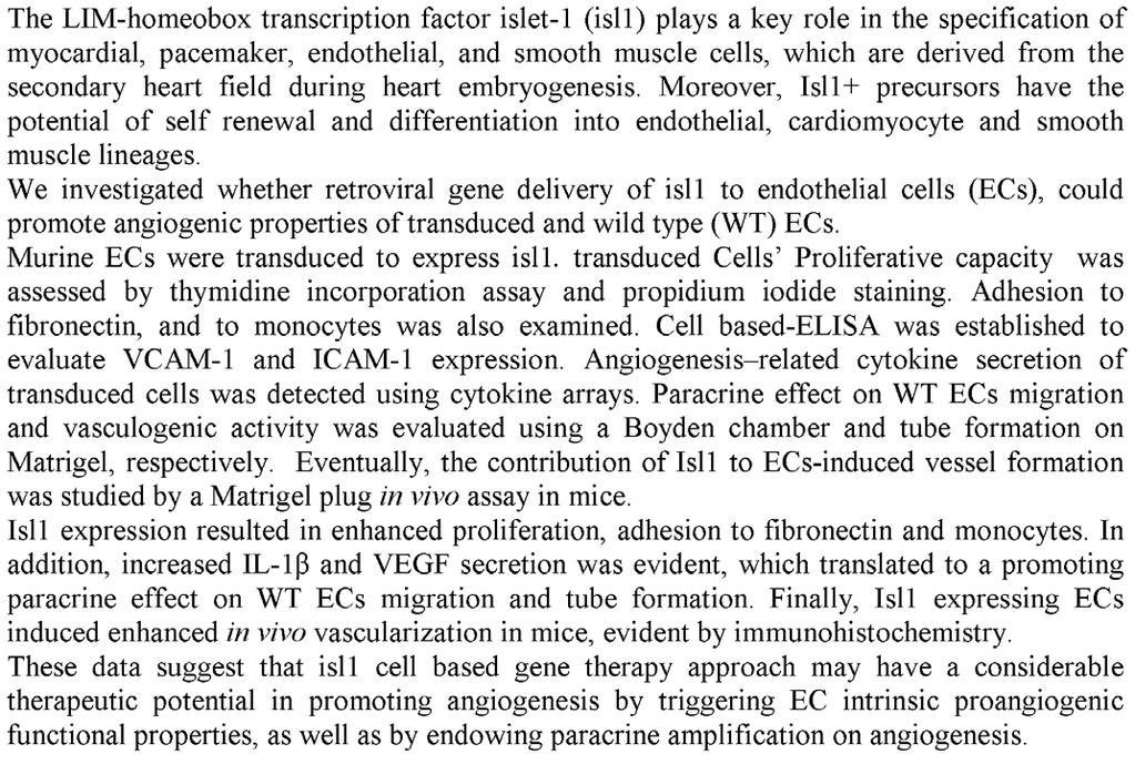 Isl1 Gene Therapy Triggering Endothelial Cells Angiogenic Properties in a Direct and Paracrine Manner Aya Barzelay 1, Jeremy Ben-Shoshan 1, Sophia Maysel-Auslender 1, Michal Entin-Meer 1, Iris