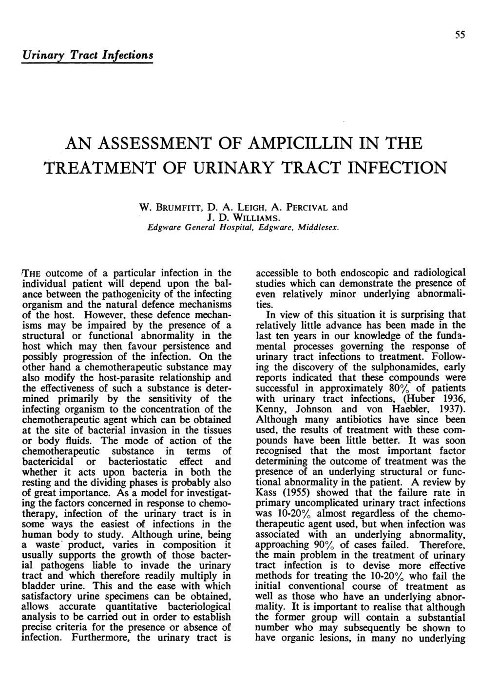 Urinary Tract Infections AN ASSESSMENT OF AMPICILLIN IN THE TREATMENT OF URINARY TRACT INFECTION W. BRUMFITT, D. A. LEIGH, A. PERCIVAL and J. D. WILLIAMS. Edgware General Hospital, Edgware, Middlesex.