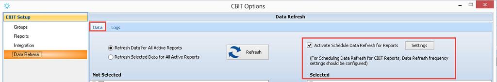 Data Refresh Frequency Settings CBIT Setup Data Refresh CBIT Data Refresh Scheduler A new checkbox Activate Schedule Data Refresh for Reports has been introduced within the Data tab.