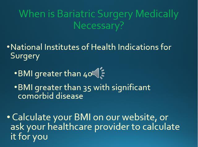 Does my BMI have to be a certain number? To start with, we use the general guidelines from the National Institutes of Health.