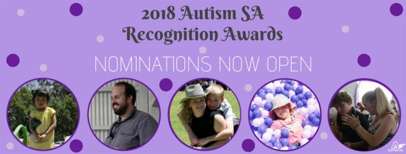 carers. The Autism SA Recognition Awards are designed to recognise these outstanding contributions and achievements in the community.