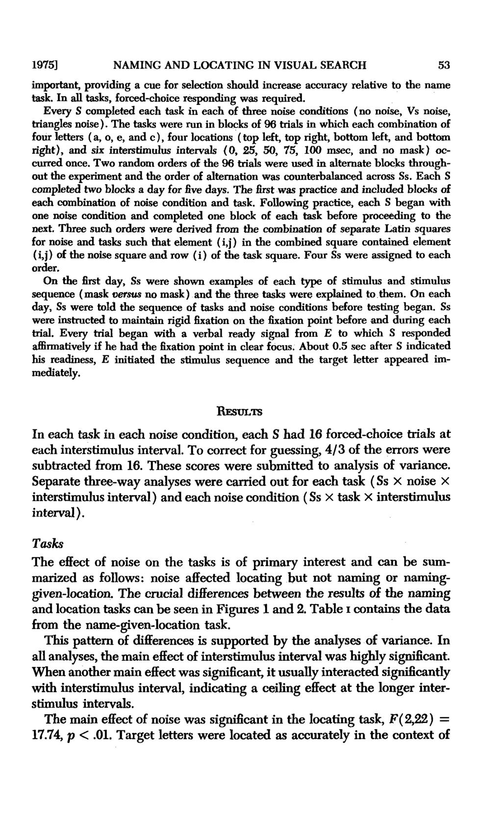 1975] NAMING AND LOCATING IN VISUAL SEARCH 53 important, providing a cue for selection should increase accuracy relative to the name task. In all tasks, forced-choice responding was required.