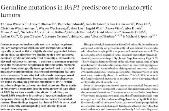 Recently a number of familial melanoma syndromes involving BAP1 have been described: 1)Wiesneret al described 2 families with uveal melanoma,