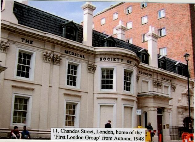 Autumn 1948 First London Group starts meeting in 11 Chandos Street.