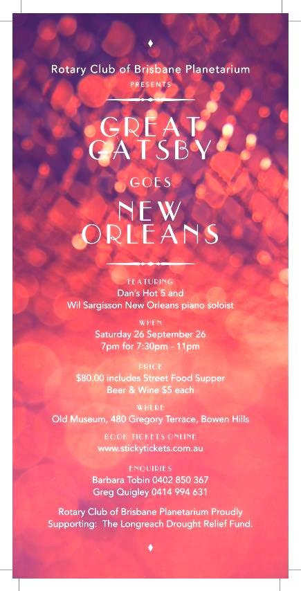 The Rotary Club of Brisbane Planetarium would like to promote our Great Gatsby Goes New Orleans event to be held at the heritage listed Old Museum on Saturday 26 September(flyer attached).