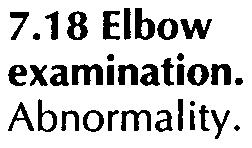 17 Elbow examination.. 7.18 7.
