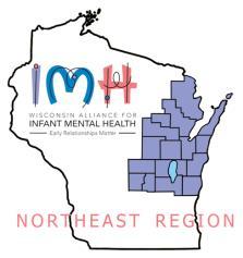 Wisconsin Alliance for Infant Mental Health-Northeast Region Chapter in partnerships with the University of Wisconsin-Oshkosh, College of Education and Human Services welcomes you to the; Early