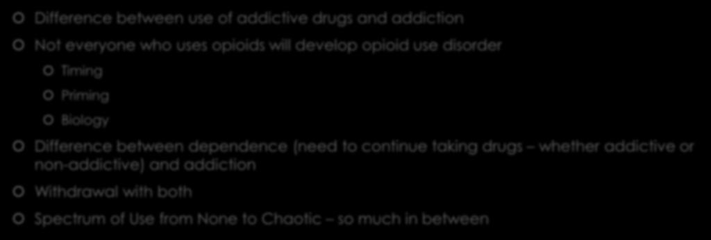 Language and How We Frame Substance Use Disorder Difference between use of addictive drugs and addiction Not everyone who uses opioids will develop opioid use disorder Timing Priming