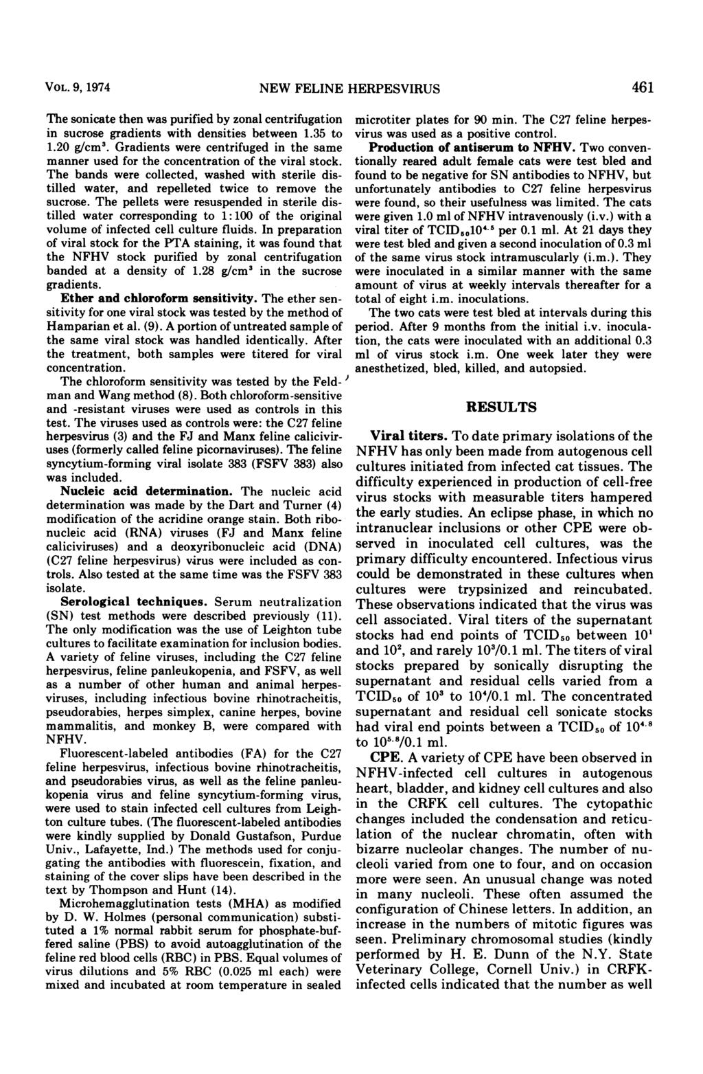 VOL. 9, 1974 NEW FELINE HERPESVIRUS 461 The sonicate then was purified by zonal centrifugation in sucrose gradients with densities between 1.35 to 1.20 g/cm3.