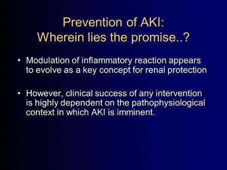 26 di 27 So prevention of AKI is where the promise lies.