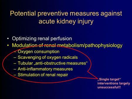 4 di 27 The problem is there have been a lot of interventions, single interventions focusing on special pathophysiological processes like trying to optimise renal perfusion, just think of selective