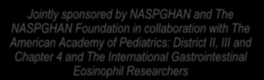 Jointly sponsored by NASPGHAN and The NASPGHAN Foundation in collaboration with The American Academy of