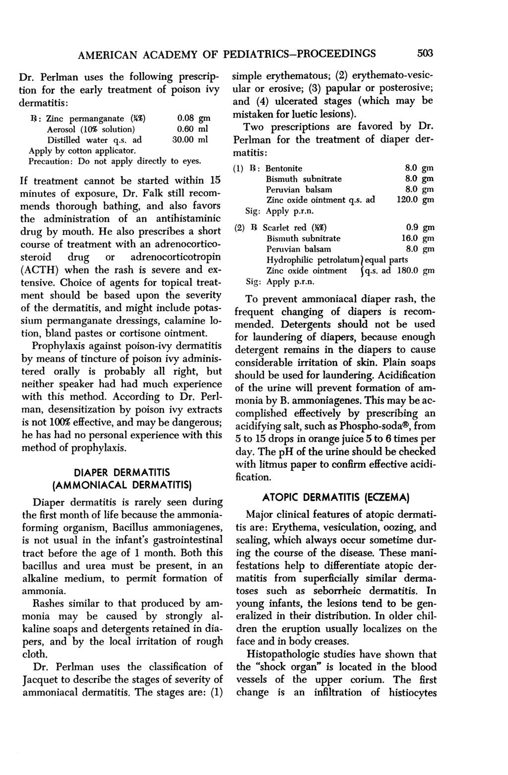 AMERICAN ACADEMY OF PEDIATRICS-PROCEEDINGS 503 Dr. Perlman uses the following prescniption for the early treatment of poison ivy dermatitis: 1 : Zinc permanganate (3%) 0.