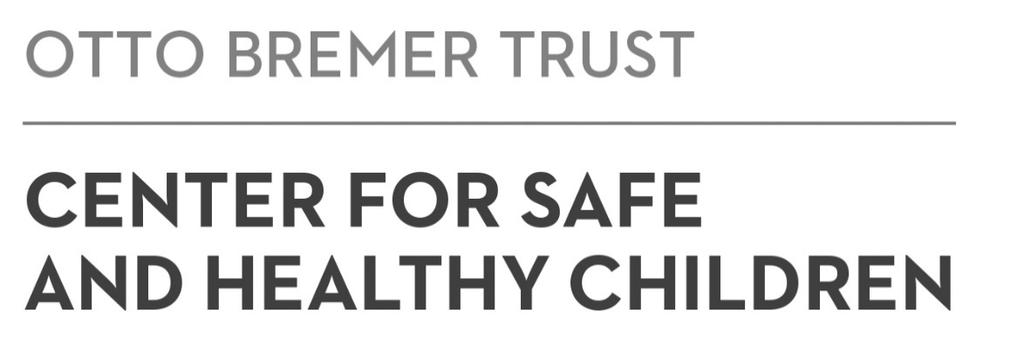 OTTO BREMER TRUST CENTER FOR SAFE AND HEALTHLY CHILDREN NEWSLETTER Issue 2 Quarterly Newsletter Feb 2018 BECAUSE WE TRANSFORM THE LIVES OF CHILDREN AND FAMILIES Z.UMN.