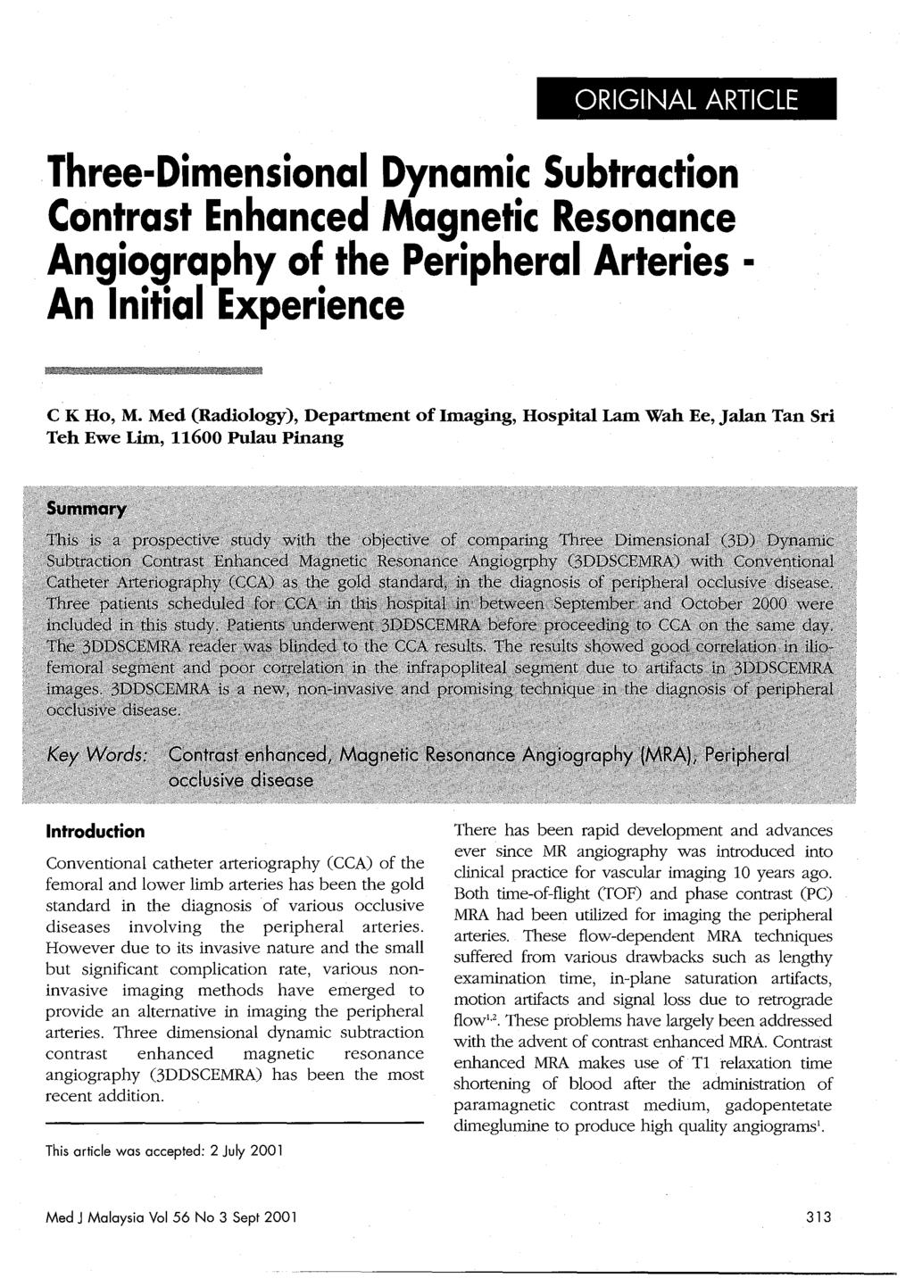 ORIGINAL ARTICLE Three-Dimensional Dynamic Subtraction Contrast Enhanced Magnetic Resonance Angiography of the Peripheral Arteries An Initial Experience C K Ho, M.