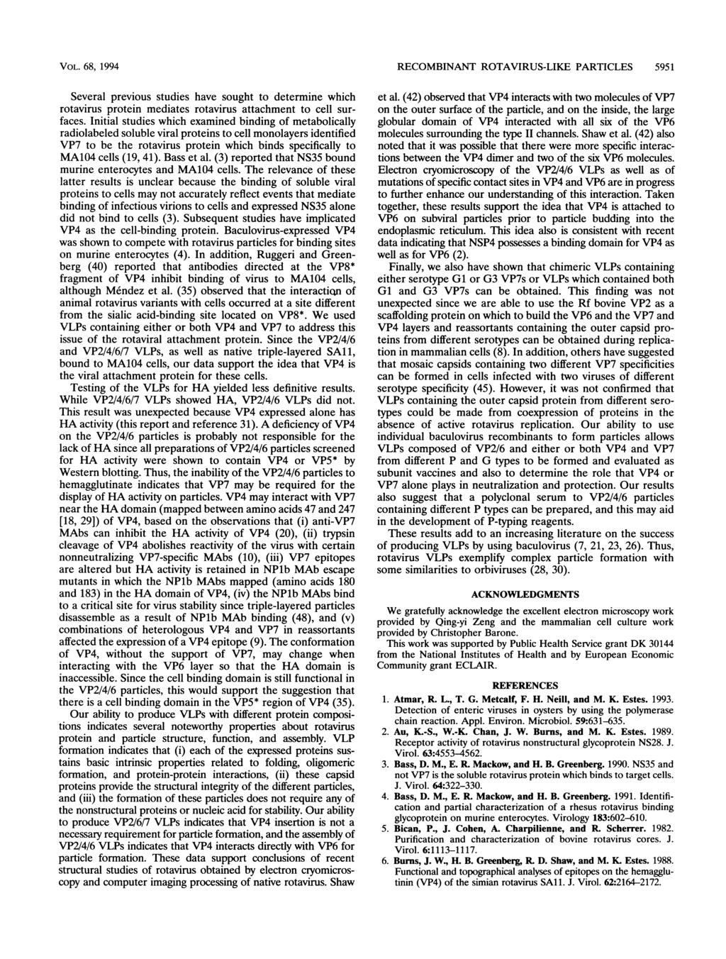 VOL. 68, 1994 Several previous studies have sought to determine which rotavirus protein mediates rotavirus attachment to cell surfaces.