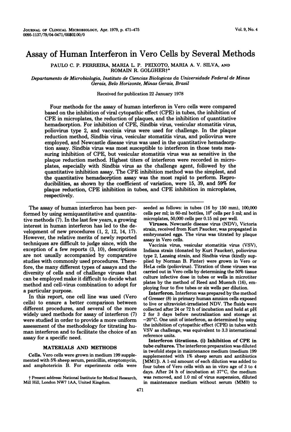 JOURNAL OF CLINICAL MICROBIOLOGY, Apr. 1979, p. 471-475 0095-1137/79/04-0471/05$02.00/0 Vol. 9, No.4 Assay of Human Interferon in Vero Cells by Several Methods PAULO C. P. FERREIRA, MARIA L. P. PEIXOTO, MARIA A.