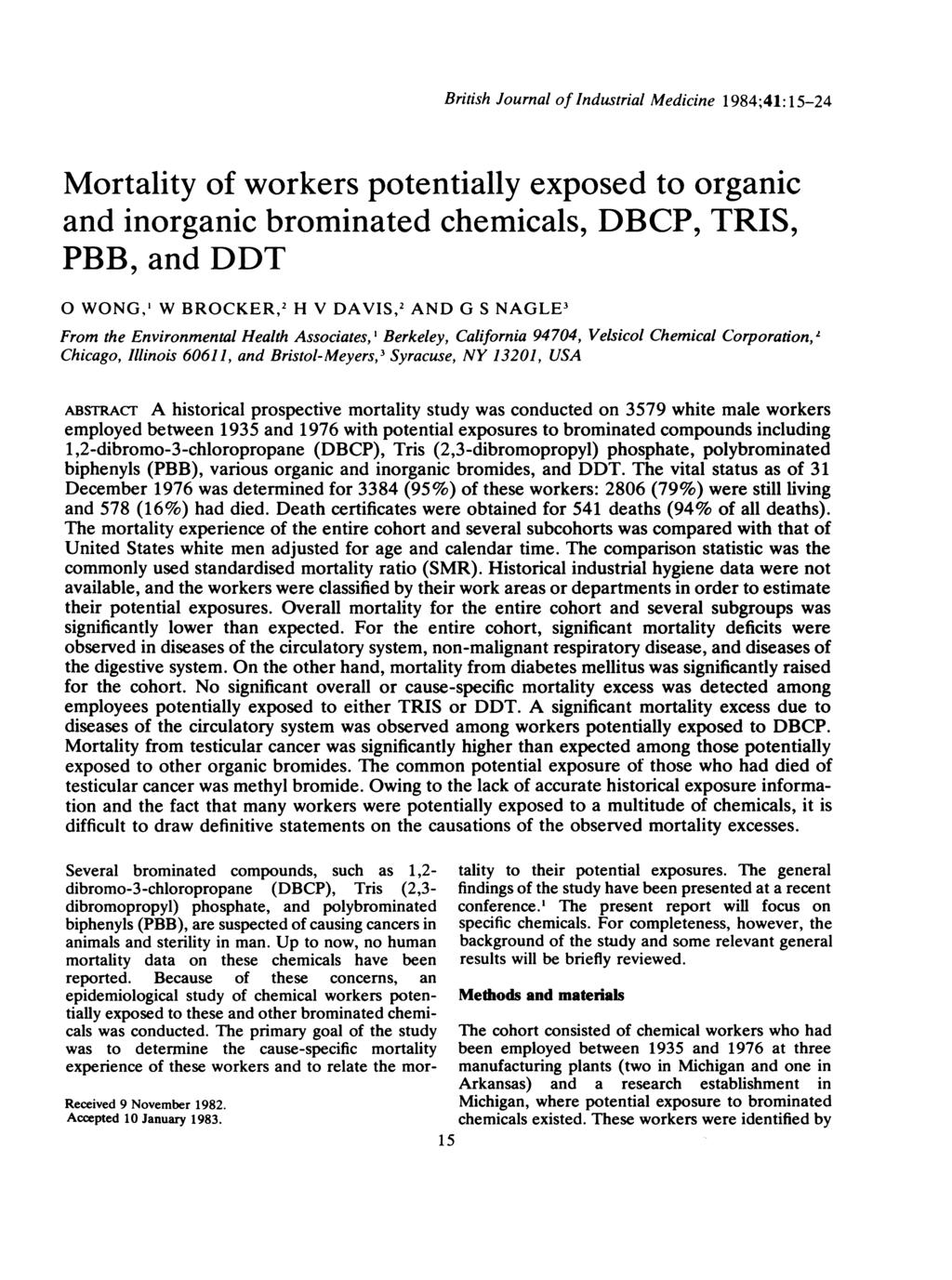 British Journal of Industrial Medicine 1984;41: 15-24 Mortality of workers potentially exposed to organic and inorganic brominated chemicals, DBCP, TRIS, PBB, and DDT 0 WONG,' W BROCKER,2 H V DAVIS,2