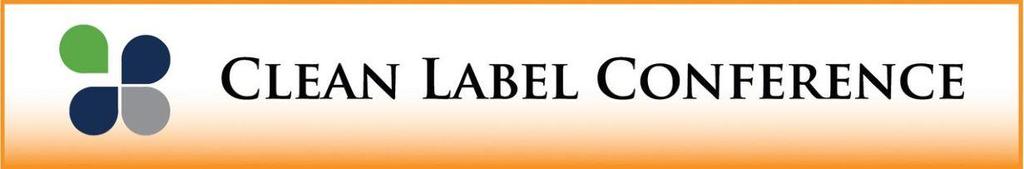 Clean Label Conference March 26-27, 2019 Presented by: