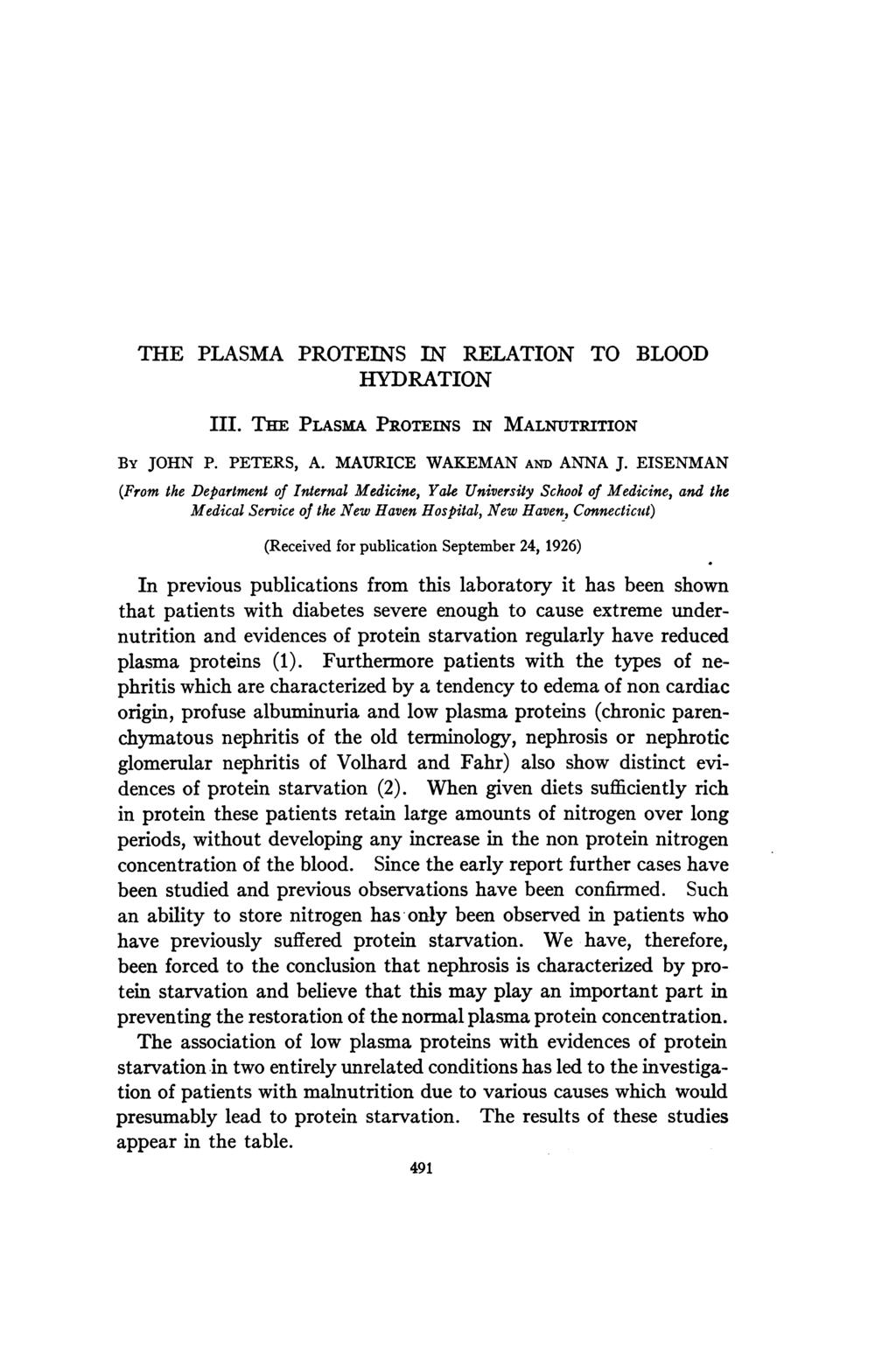 THE PLASMA PROTEINS IN RELATION TO BLOOD HYDRATION III. THE PLASmA PROTEINS IN MALNUTRITION By JOHN P. PETERS, A. MAURICE WAKEMAN AND ANNA J.