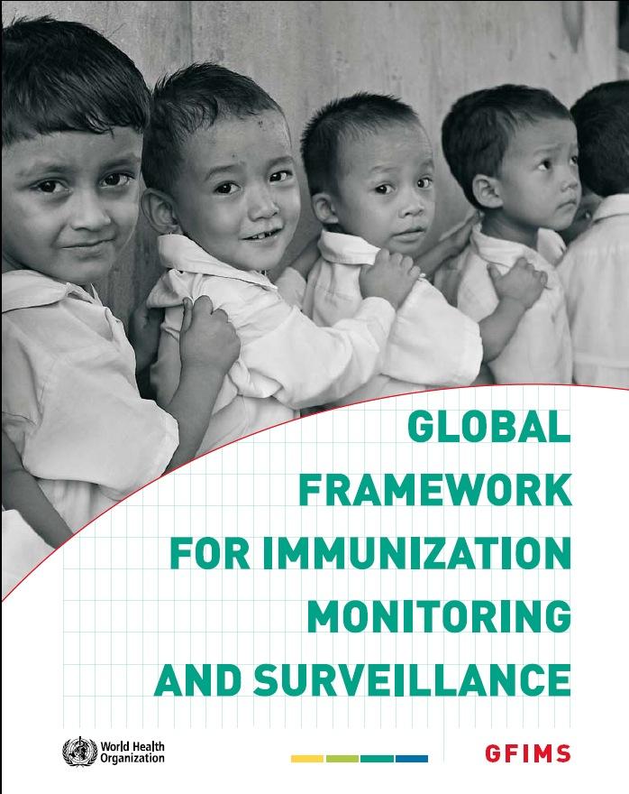 Global Framework on Immunization Monitoring and Surveillance (GFIMS) l An extension of the GIVS, published on December 07 - http://www.who.