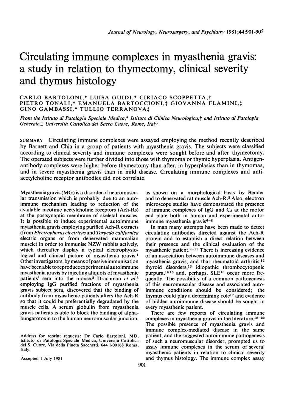 Journal of Neurology, Neurosurgery, and Psychiatry 1981 ;44:901-905 Circulating immune complexes in myasthenia gravis: a study in relation to thymectomy, clinical severity and thymus histology CARLO