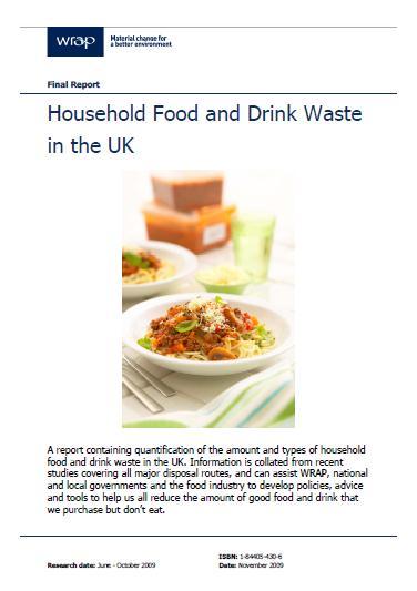 1. Household food and drink waste in the UK Published Nov 2009 Key finding storage behaviours and use of