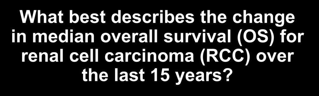 What best describes the change in median overall survival