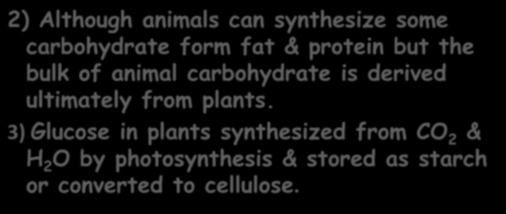2) Although animals can synthesize some carbohydrate form fat &
